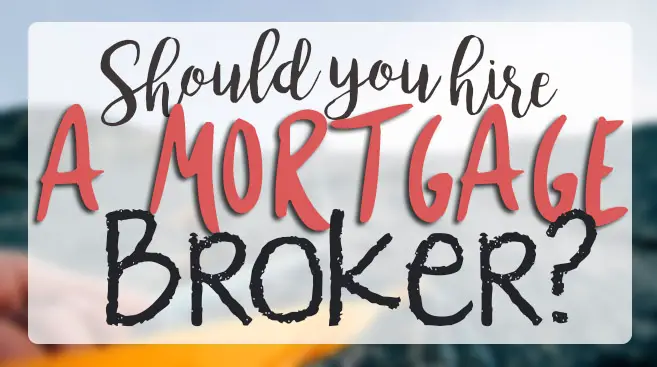 should you hire a mortgage broker?